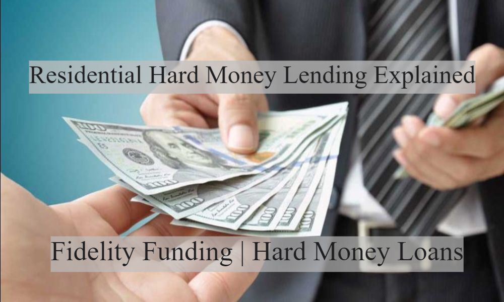 Residential Hard Money Lending Explained